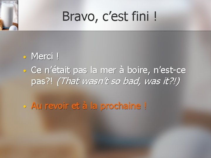 Bravo, c’est fini ! • Merci ! Ce n’était pas la mer à boire,