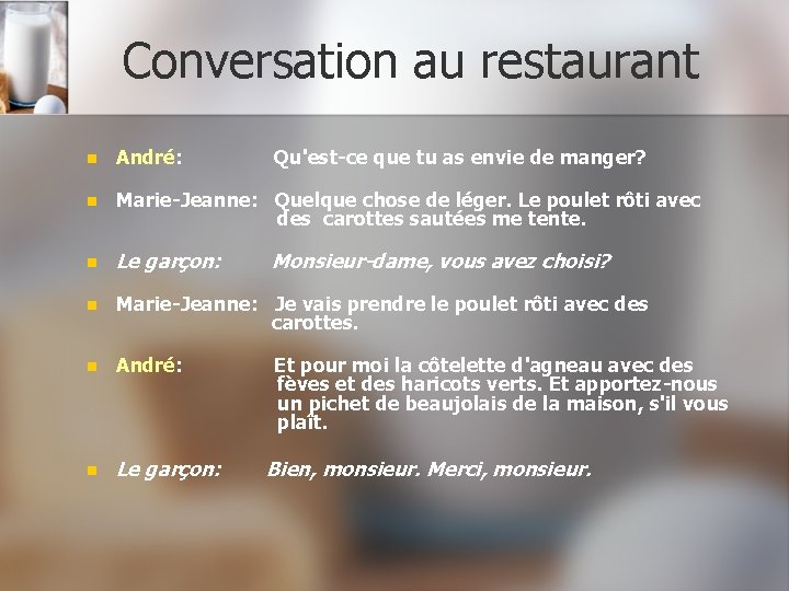 Conversation au restaurant n André: Qu'est-ce que tu as envie de manger? n Marie-Jeanne: