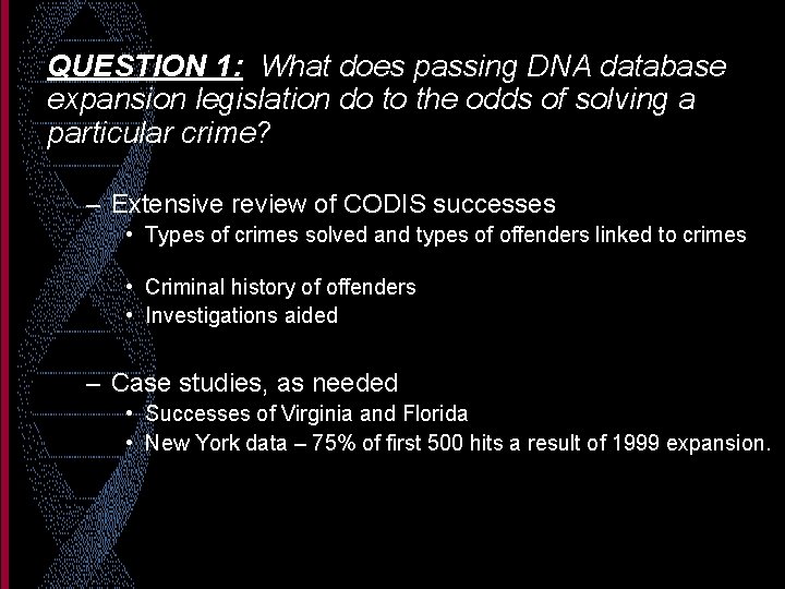 QUESTION 1: What does passing DNA database expansion legislation do to the odds of