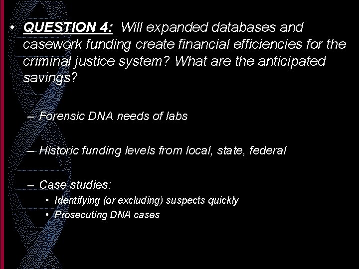  • QUESTION 4: Will expanded databases and casework funding create financial efficiencies for