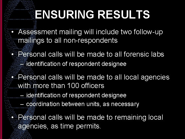 ENSURING RESULTS • Assessment mailing will include two follow-up mailings to all non-respondents •