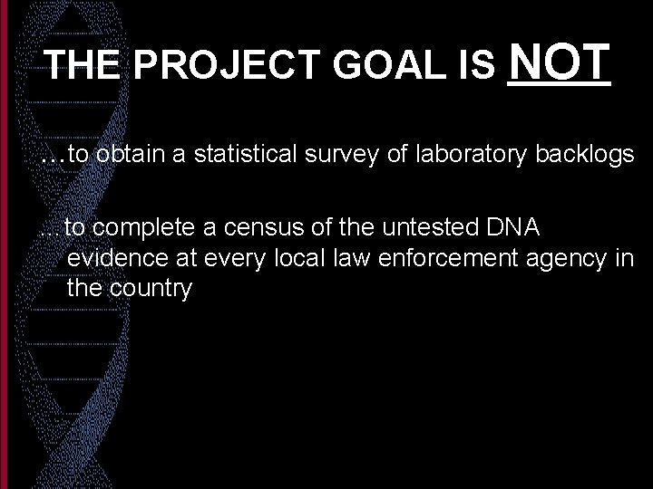 THE PROJECT GOAL IS NOT …to obtain a statistical survey of laboratory backlogs …to