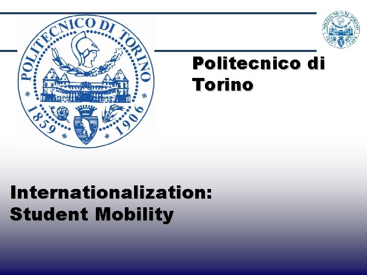 Politecnico di Torino Internationalization: Student Mobility 15 Politecnico di Torino Internationalization: Student Mobility 15