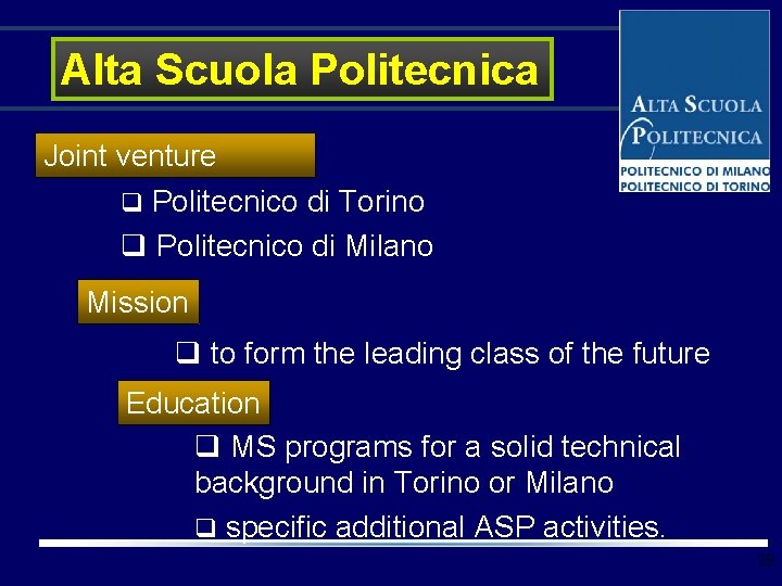 Alta Scuola Politecnica Joint venture q Politecnico di Torino q Politecnico di Milano Mission Alta Scuola Politecnica Joint venture q Politecnico di Torino q Politecnico di Milano Mission