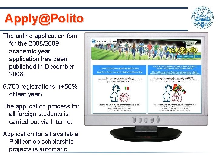 Apply@Polito The online application form for the 2008/2009 academic year application has been published Apply@Polito The online application form for the 2008/2009 academic year application has been published