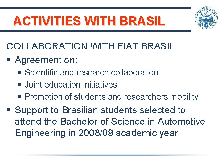 ACTIVITIES WITH BRASIL COLLABORATION WITH FIAT BRASIL § Agreement on: § Scientific and research ACTIVITIES WITH BRASIL COLLABORATION WITH FIAT BRASIL § Agreement on: § Scientific and research