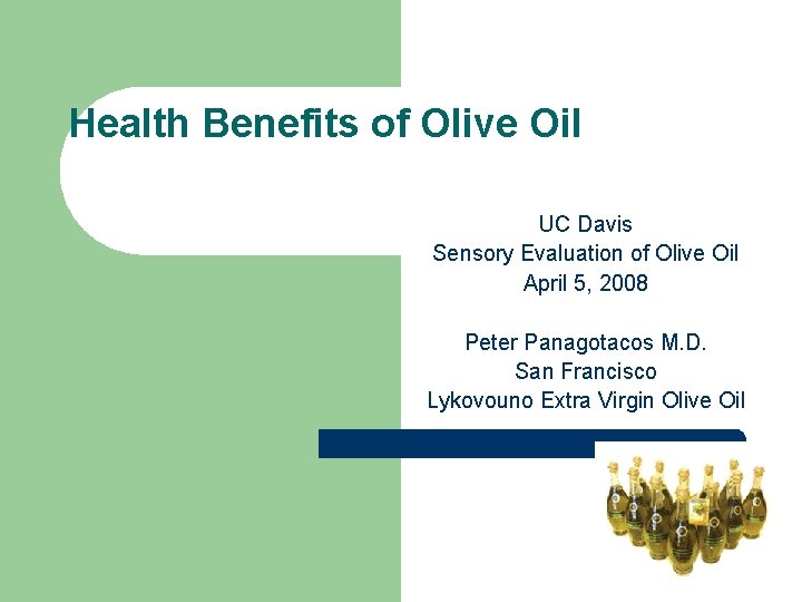 Health Benefits of Olive Oil UC Davis Sensory Evaluation of Olive Oil April 5,