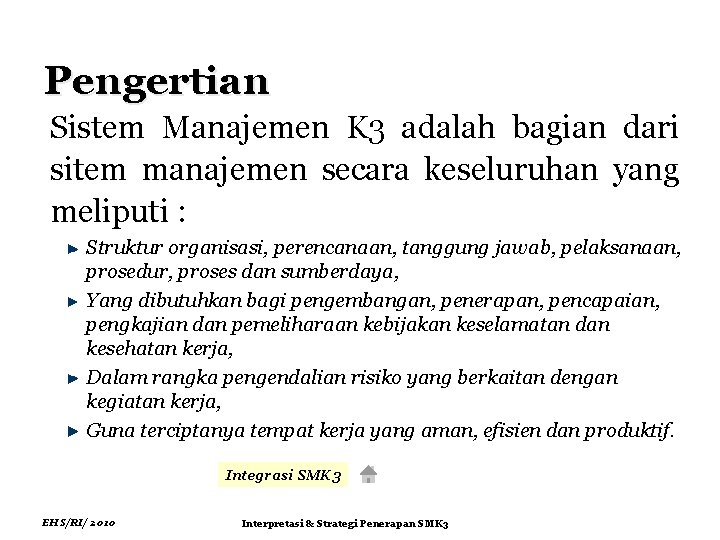 Pengertian Sistem Manajemen K 3 adalah bagian dari sitem manajemen secara keseluruhan yang meliputi