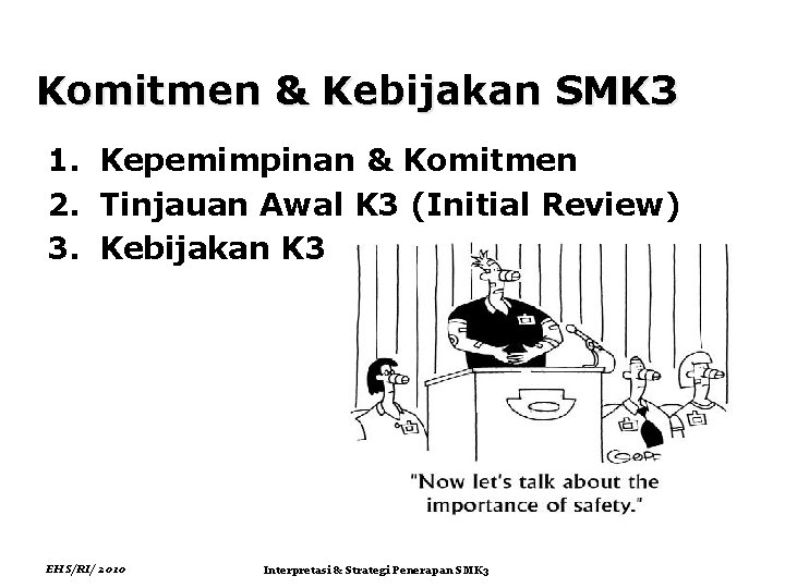 Komitmen & Kebijakan SMK 3 1. Kepemimpinan & Komitmen 2. Tinjauan Awal K 3