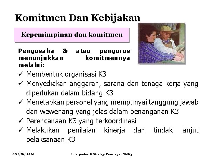 Komitmen Dan Kebijakan Kepemimpinan dan komitmen Pengusaha & menunjukkan melalui: atau pengurus komitmennya ü