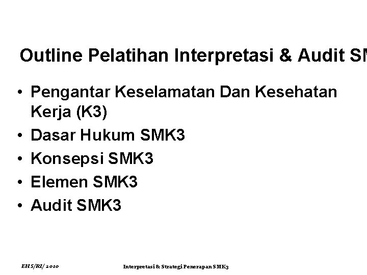 Outline Pelatihan Interpretasi & Audit SM • Pengantar Keselamatan Dan Kesehatan Kerja (K 3)