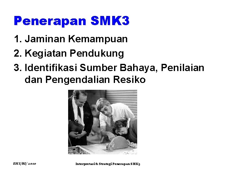 Penerapan SMK 3 1. Jaminan Kemampuan 2. Kegiatan Pendukung 3. Identifikasi Sumber Bahaya, Penilaian