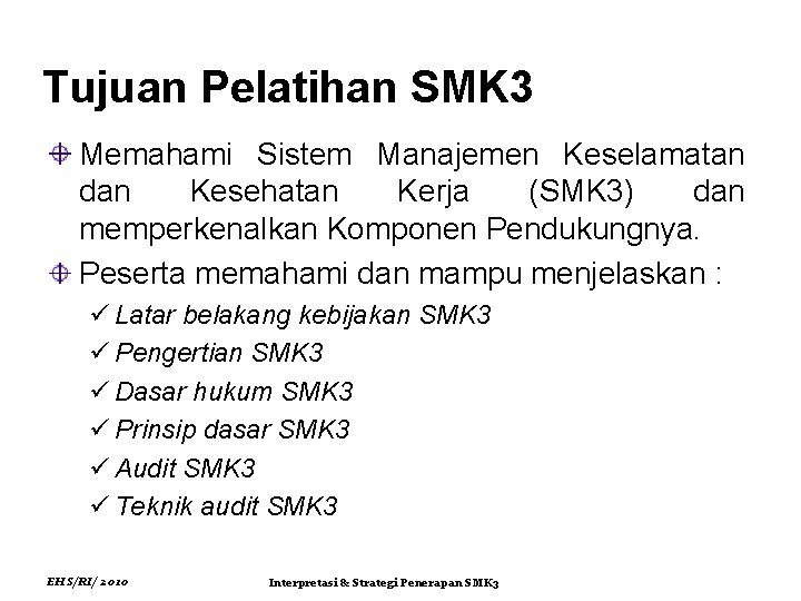 Tujuan Pelatihan SMK 3 Memahami Sistem Manajemen Keselamatan dan Kesehatan Kerja (SMK 3) dan