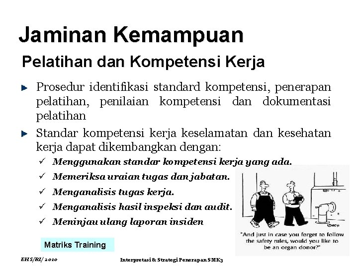 Jaminan Kemampuan Pelatihan dan Kompetensi Kerja Prosedur identifikasi standard kompetensi, penerapan pelatihan, penilaian kompetensi