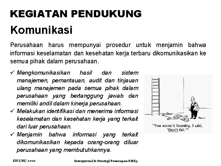 KEGIATAN PENDUKUNG Komunikasi Perusahaan harus mempunyai prosedur untuk menjamin bahwa informasi keselamatan dan kesehatan