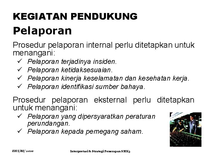 KEGIATAN PENDUKUNG Pelaporan Prosedur pelaporan internal perlu ditetapkan untuk menangani: ü ü Pelaporan terjadinya