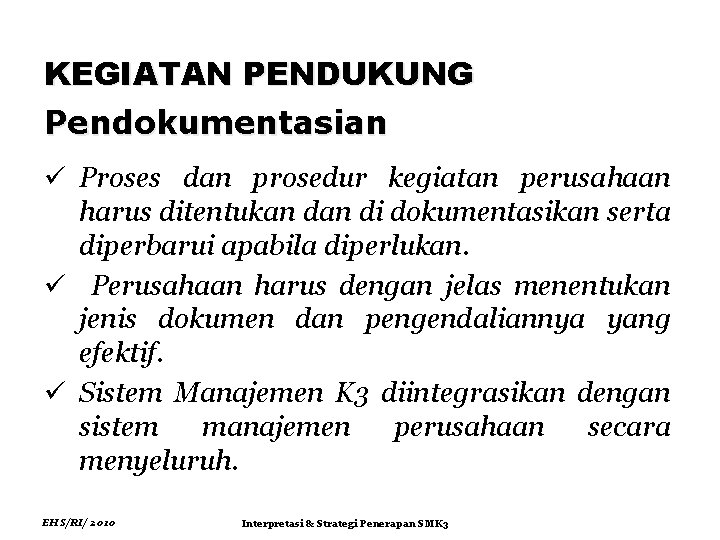 KEGIATAN PENDUKUNG Pendokumentasian ü Proses dan prosedur kegiatan perusahaan harus ditentukan di dokumentasikan serta