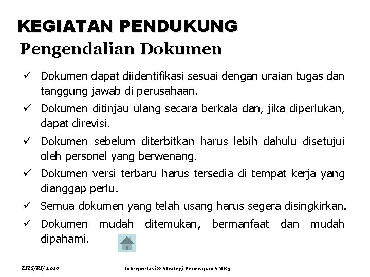 KEGIATAN PENDUKUNG Pengendalian Dokumen ü Dokumen dapat diidentifikasi sesuai dengan uraian tugas dan tanggung