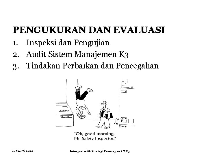 PENGUKURAN DAN EVALUASI 1. Inspeksi dan Pengujian 2. Audit Sistem Manajemen K 3 3.