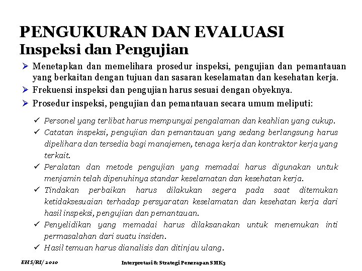 PENGUKURAN DAN EVALUASI Inspeksi dan Pengujian Ø Menetapkan dan memelihara prosedur inspeksi, pengujian dan