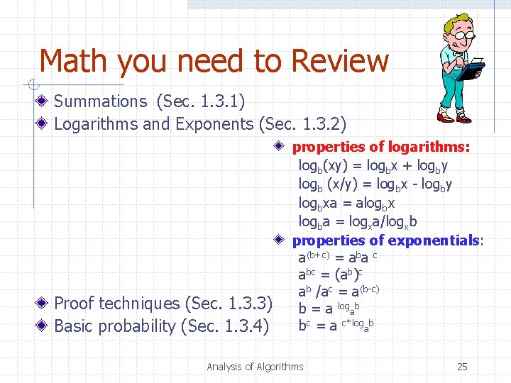 Math you need to Review Summations (Sec. 1. 3. 1) Logarithms and Exponents (Sec.