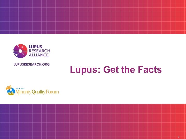 Lupus: Get the Facts Confidential - Not For Dissemination 1 