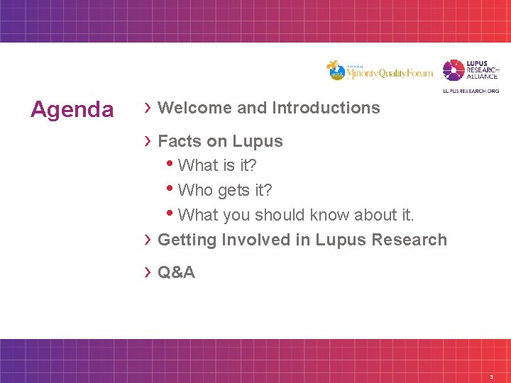 Agenda › › Welcome and Introductions Facts on Lupus • What is it? •