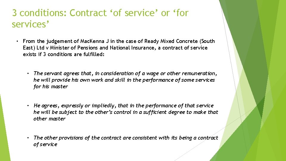 3 conditions: Contract ‘of service’ or ‘for services’ • From the judgement of Mac.
