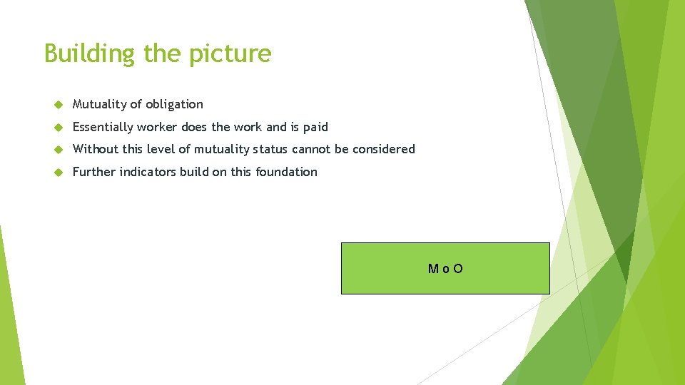 Building the picture Mutuality of obligation Essentially worker does the work and is paid