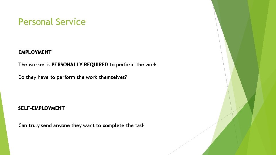 Personal Service EMPLOYMENT The worker is PERSONALLY REQUIRED to perform the work Do they