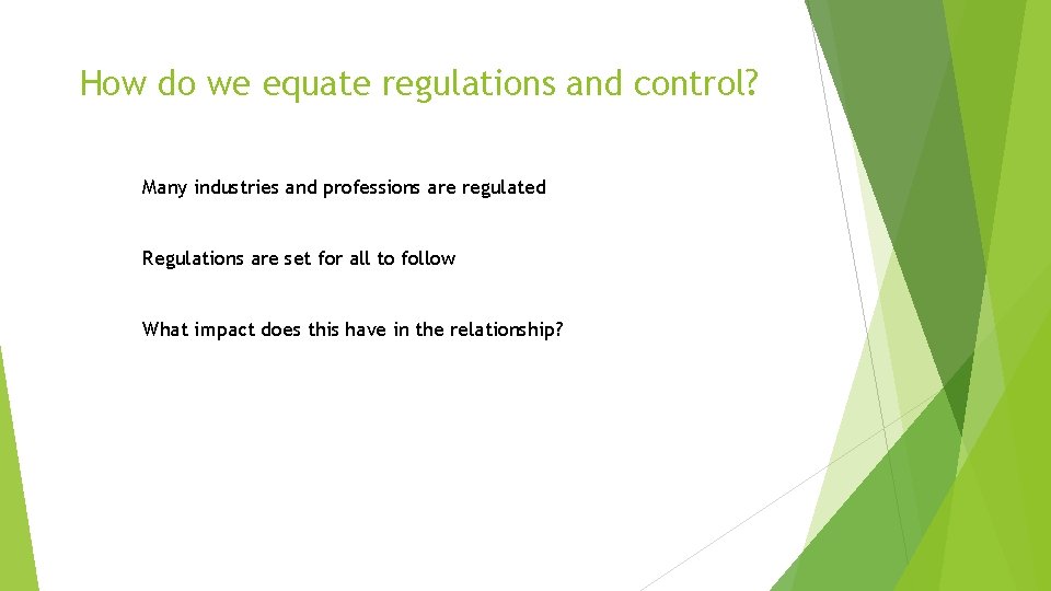 How do we equate regulations and control? Many industries and professions are regulated Regulations