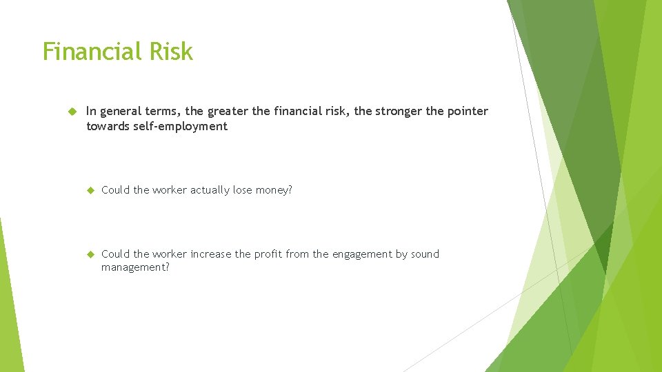 Financial Risk In general terms, the greater the financial risk, the stronger the pointer