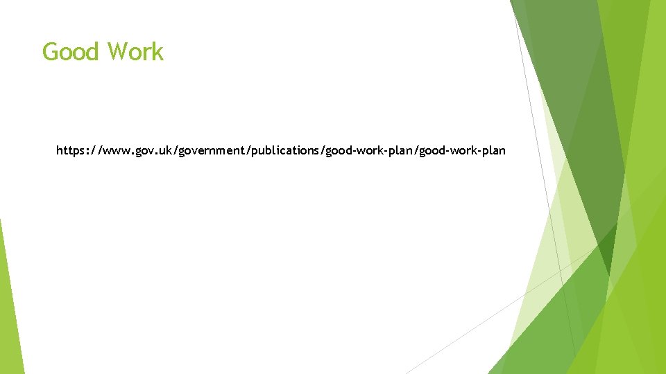 Good Work https: //www. gov. uk/government/publications/good-work-plan 