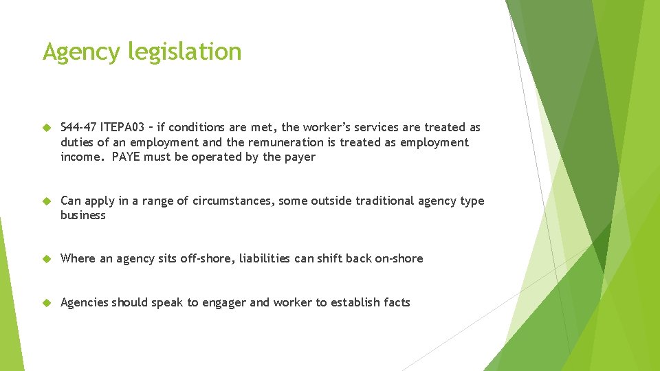 Agency legislation S 44 -47 ITEPA 03 – if conditions are met, the worker’s
