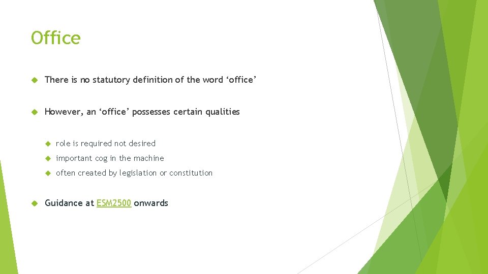 Office There is no statutory definition of the word ‘office’ However, an ‘office’ possesses