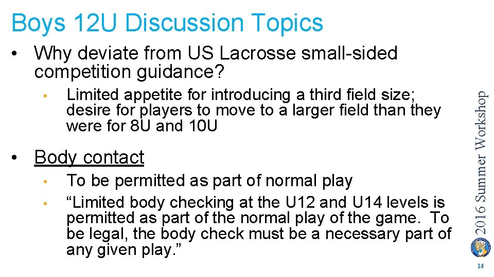 Boys 12 U Discussion Topics • Limited appetite for introducing a third field size;