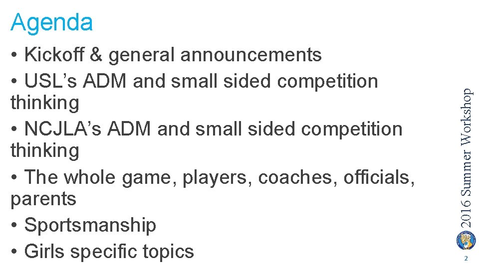  • Kickoff & general announcements • USL’s ADM and small sided competition thinking