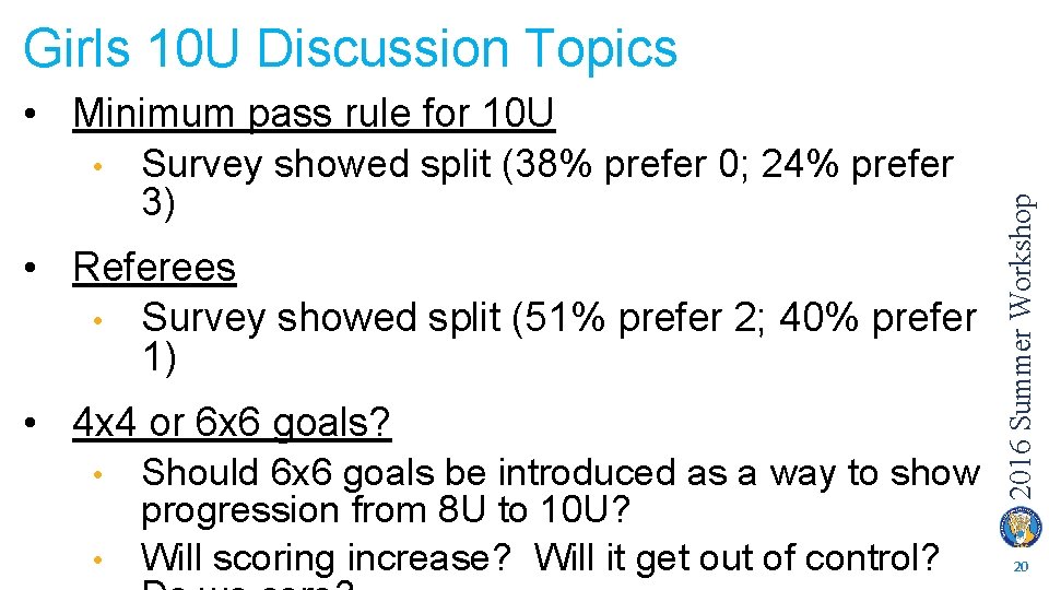  • Minimum pass rule for 10 U • Survey showed split (38% prefer