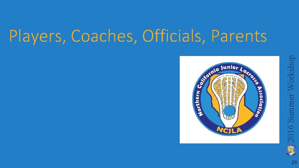 2016 Summer Workshop Players, Coaches, Officials, Parents 26 