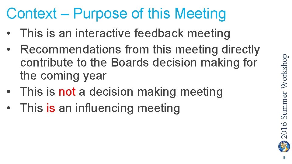  • This is an interactive feedback meeting • Recommendations from this meeting directly