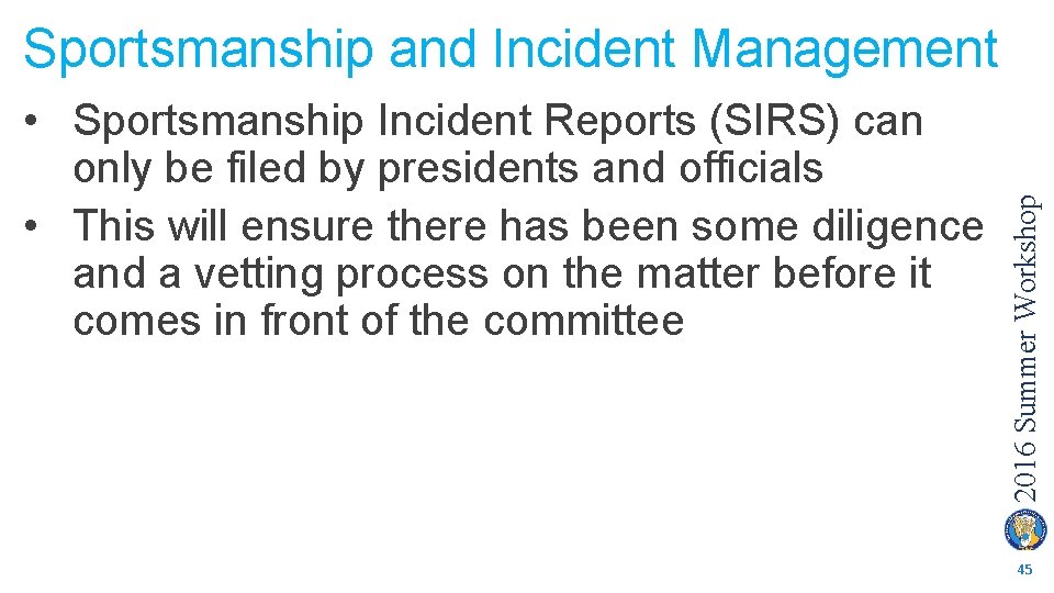  • Sportsmanship Incident Reports (SIRS) can only be filed by presidents and officials