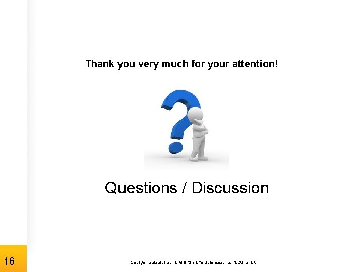 Thank you very much for your attention! Questions / Discussion 16 George Tsatsaronis, TDM