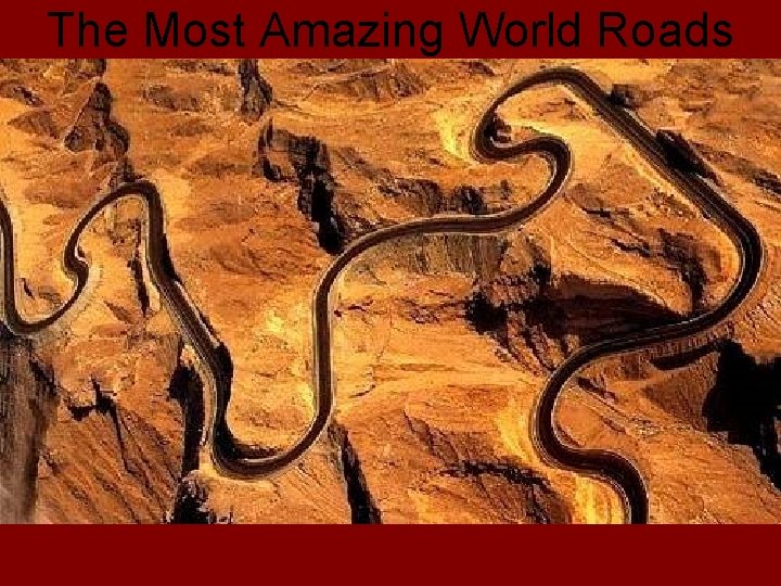 The Most Amazing World Roads 