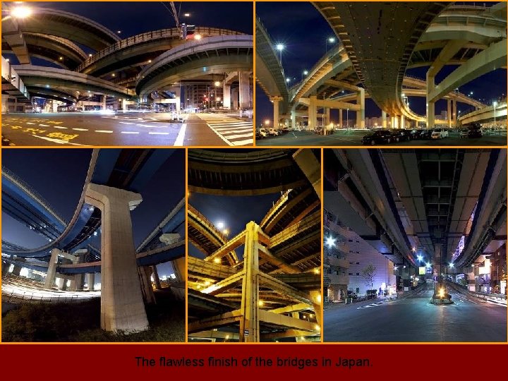 The flawless finish of the bridges in Japan. 