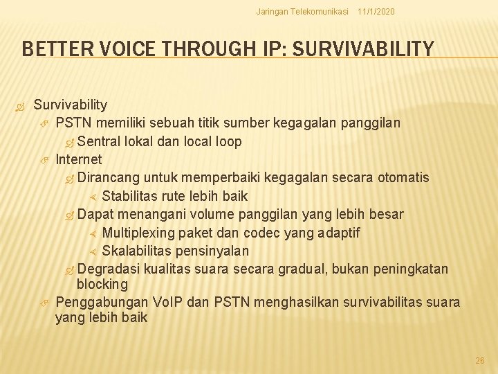 Jaringan Telekomunikasi 11/1/2020 BETTER VOICE THROUGH IP: SURVIVABILITY Survivability PSTN memiliki sebuah titik sumber