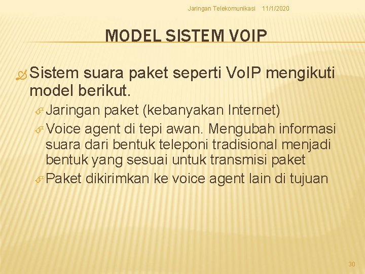 Jaringan Telekomunikasi 11/1/2020 MODEL SISTEM VOIP Sistem suara paket seperti Vo. IP mengikuti model