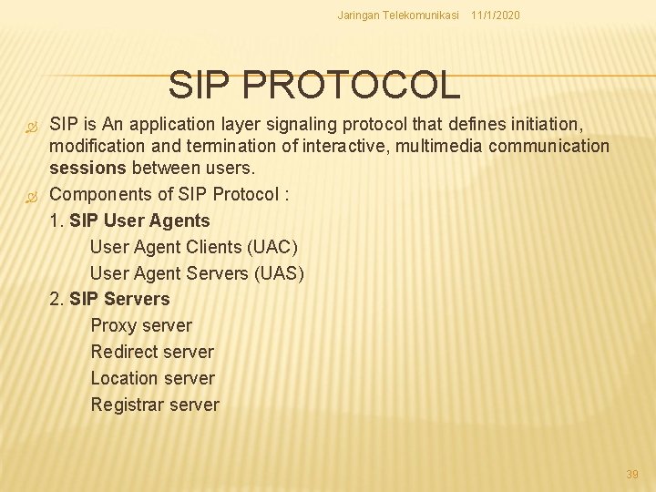 Jaringan Telekomunikasi 11/1/2020 SIP PROTOCOL SIP is An application layer signaling protocol that defines