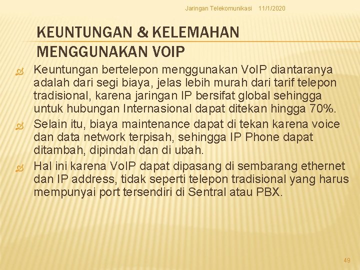 Jaringan Telekomunikasi 11/1/2020 KEUNTUNGAN & KELEMAHAN MENGGUNAKAN VOIP Keuntungan bertelepon menggunakan Vo. IP diantaranya