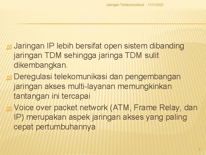 Jaringan Telekomunikasi 11/1/2020 Jaringan IP lebih bersifat open sistem dibanding jaringan TDM sehingga jaringa