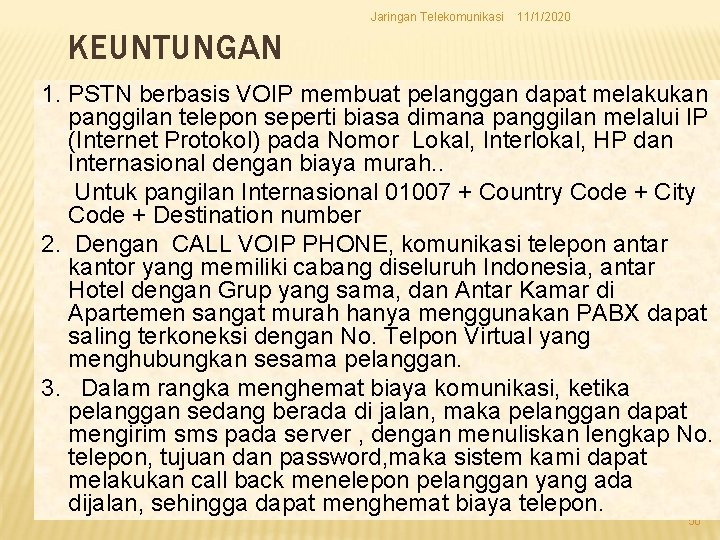 Jaringan Telekomunikasi 11/1/2020 KEUNTUNGAN 1. PSTN berbasis VOIP membuat pelanggan dapat melakukan panggilan telepon